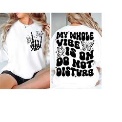 my whole vibe is on do not disturb svg, good vibes svg, adult humor svg, strong svg, motivational svg, women t-shirt svg