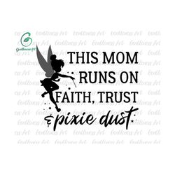 mom run on faith, trust and pixie dust svg, magic land svg, family trip svg, family vacation, svg, png files for cricut sublimation