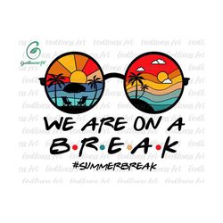 summer break we are on a break svg, beach sunglasses svg, hello summer svg, palm tree svg, graduation svg, summer teacher