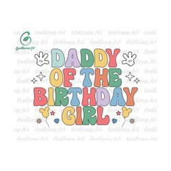daddy of the birthday girl svg, groovy style svg, happy birthday svg, vacay mode, svg png files for cricut sublimation
