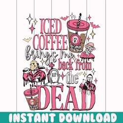 iced coffee brings me back from the dead svg file for cricut