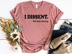 i dissent shirt png, ruth bader, ruth bader shirt png, ruth bader ginsburg, ruth bader ginsburg shirt png, rbg, feminist