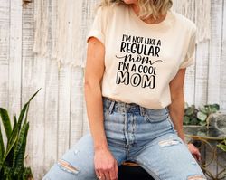 i'm not like a regular mom, i'm a cool mom shirt png, cool mom shirt png, cool grandma tee, legend mom shirt png, regula