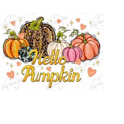 hello pumpkin png sublimation design,fall png,hello fall png,autumn png,western pumpkin png,fall vibes png,fall leaves png,hello pumpkin png