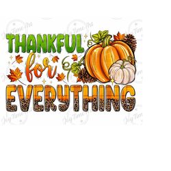 thankful for everything png sublimation design download,pumpkin png,leopard png,hello fall png,autumn png,thanksgiving png,western fall png