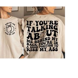 if you're talking about me behind my back you're in a good position to kiss my ass png, svg cutting file, sublimation de