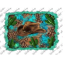 cowboy hat background sublimation png, western cactus background, leopard turquoise background, distressed background png sublimation design