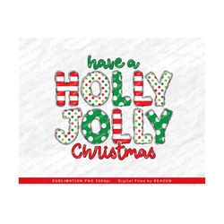 Have A Holly Jolly Christmas Png, Christmas Png Sublimation, Holly Jolly Png, Holly Jolly Vibes, Christmas Shirt Design, Digital Download