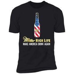 miller high life make america drink again tshirt