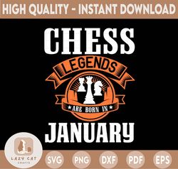 chess legends are born in january svg, birthday svg, chess party, chess svg, birthday gifts, shirts for birthday svg