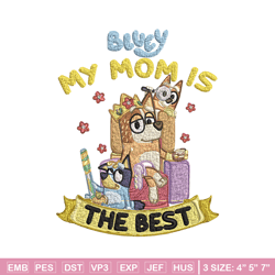 my mom is the best embroidery, bluey cartoon embroidery, embroidery file, cartoon design, digital download.