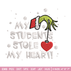 my students stole my heart embroidery design, grinch christmas embroidery, grinch design, logo shirt, digital download.