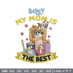 my mom is the best embroidery, bluey cartoon embroidery, embroidery file, cartoon design, digital download.