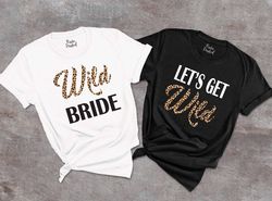 Leopard Wild Bride TShirt PNG, Weddirg Gift,Lets Get Wild Shirt PNG,Bride Leopard Shirt PNGs,Funny Bachelorette Party Te
