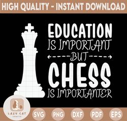 education is important but chess is importanter svg, matching chess player svg, chess svg, chess svg