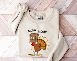 meow meow turkey thanksgiving sweatshirt png, thanksgiving turkey hoodie, family thanksgiving tee, thanksgiving shirt pn