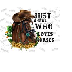 just a girl who loves horses png, western horses png, sunflower horse png,horse lover png,horse loving girls png,cactus