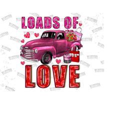 loads of love png sublimation design,valentines day png,valentines truck png,truck png,loads of love png,pink vintage tr