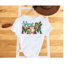 western show mom png sublimation design, longhorn mom png, cowhide png, leopard png, cactus png, cow png, sunflower cow