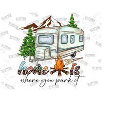 home is where you park it png, western, camp life, caravan, camp design, sublimation png, country, digital download, sub