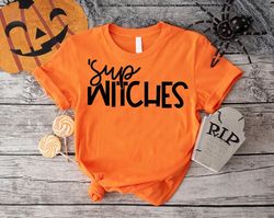 Sup Witches Shirt PNG, Witch Gifts, Halloween Witches TShirt PNG, Hocus Pocus T-Shirt PNG, Witchy Spooky Season Tee, Hal
