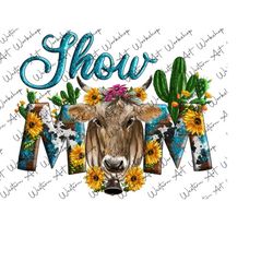 western brown cattle show mom sublimation png, show mom png, brown cow mom png, cow png, love cow png, mothers day png,