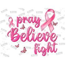 pray believe fight breast cancer png sublimation design, cancer warrior png, breast cancer png, cancer awareness png, cancer png download