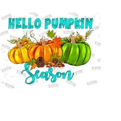 hello pumpkin season png, thanksgiving png sublimation design,fall design png,thanksgiving png,thankful design,pumpkin p