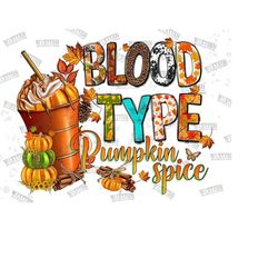 blood type pumpkin spice png sublimation designs downloads,fall sublimation png,pumpkin png,fall coffee png,autumn png,d