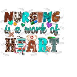 nursing is a work of heart png, nurse png,nurse sublimation design,western nurse png,nurse clipart,heart png,nurse hat png,digital downloads