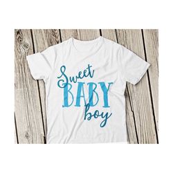 sweet baby boy svg, baby boy svg, baby svg file, sweet baby svg, sweet baby boy svg, baby svg newborn svg, silhouette kid t-shirt svg cricut