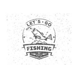 fishing svg lets go fising svg fishing svg file lets go fising svg file hook svg fish svg cut file fishing hook svg silhouette cameo fish