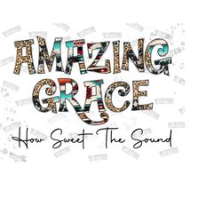 amazing grace how sweet the sound png, cowhide, amazing grace png, leopard, aztec png, sublimation designs downloads, digital download