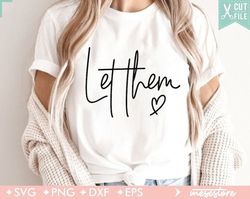 let them svg png mental health svg for shirt, svg cut file inspirational quote svg download, motivational svg cut file,