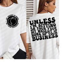unless i'm sitting on your face my weight is none of your business png, svg cutting file, sublimation design, adult humo