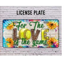 love of the game softball license plate, softball license plate png, sunflower png, sport license plate png, softball png, digital download