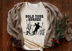 hold your horses shirt png, rodeo shirt png, saddle up buttercup shirt png, cowboy t-shirt png, cowgirl shirt png, weste