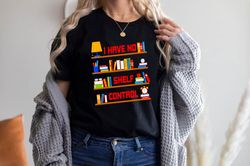 i have no shelf control shirt png, librarian shirt png, book shelf design tee,book lover clothes,bookworm apparel,gift f