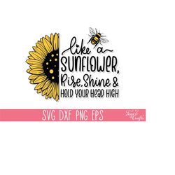 like a sunflower rise shine hold your head high svg, sunflower svg quote, mom t-shirt svg, motivational svg, inspiration