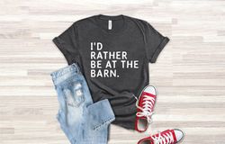 i'd rather be at the barn, country girl shirt png, gift for horse owner, horse trainer gift, country farm girl shirt png