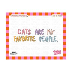 cats are my favorite people svg png, cute cat mom design perfect for t-shirts, mugs, stickers, and tote bags - commercial use