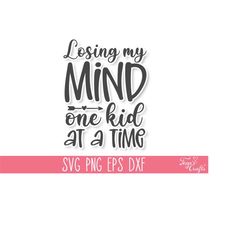 losing my mind one kid at a time svg, funny mom svg cut files bundle, sarcastic mom svg, sassy mom svg bundle, mom quote