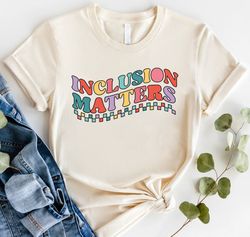 inclusion matters, special education shirt png, mindfulness shirt pngs, autism awareness, equality shirt png, neurodiver