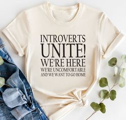introverts unite! we're here we're uncomfortable and we want to go home t-shirt png, ladies shirt png, sarcastic shirt p