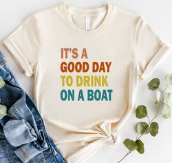 it's a good day to drink on a boat shirt png, boat vacation shirt png, cruise shirt png, summer boat trip shirt png, fam