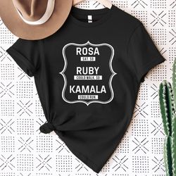 kamala harris black history month t-shirt png rosa sat, so ruby could walk, so kamala could run, kamala shirt png, civil