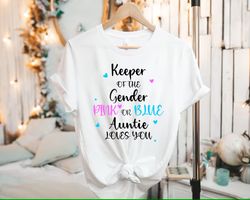 keeper of the gender pink or blue auntie loves you shirt png, gender reveal shirt png, baby announcement shirt png, aunt