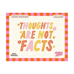 thoughts are not facts svg • anxious svg, mental health svg, anxiety svg, self love svg, motivational svg, sublimation png, commercial use