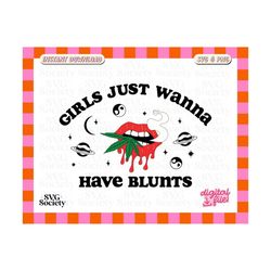 girls just wanna have blunts svg and png trendy weed aesthetic graphic for shirts, stickers, cups, tote bags & more for commercial use