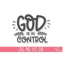 god is in control svg cut file, god svg quote, god cut file, god cricut, faith svg quote, christian svg file, jesus svg,